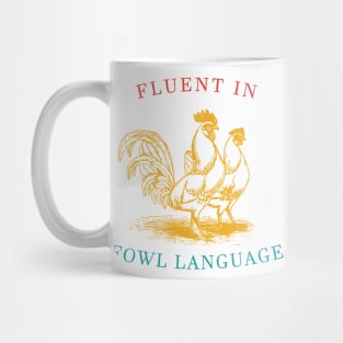 Fluent In Fowl Language Mug